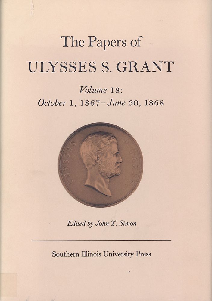 The Papers of Ulysses S. Grant: October 1, 1867-June 30, 1868
