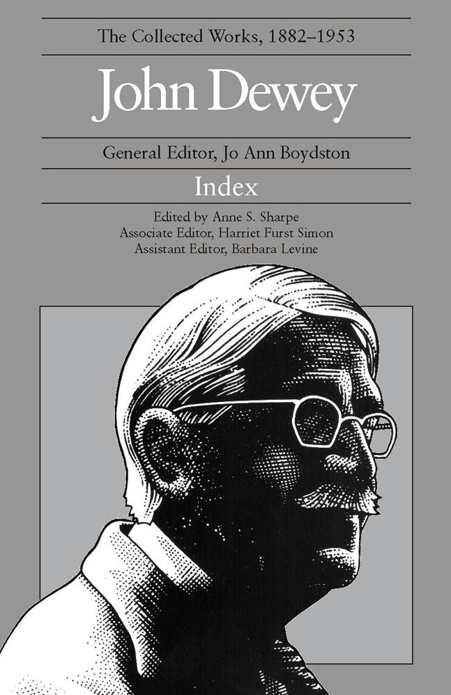The Collected Works of John Dewey, 1882-1953: Index