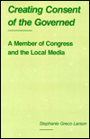 Creating Consent of the Governed: A Member of Congress and the Local Media