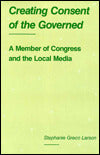 Creating Consent of the Governed: A Member of Congress and the Local Media