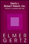 Gertz V. Robert Welch, Inc.: The Story of a Landmark Libel Case