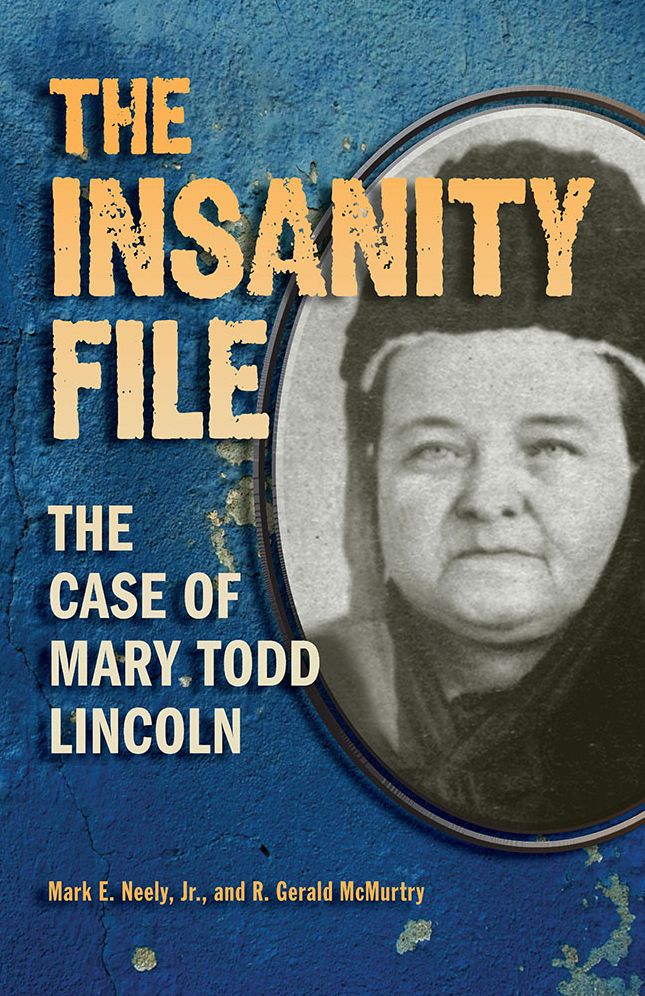 The Insanity File : The Case of Mary Todd Lincoln