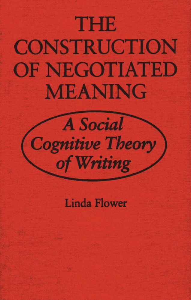 The Construction of Negotiated Meaning: A Social Cognitive Theory of Writing