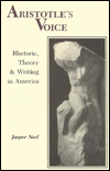 Aristotle's Voice: Rhetoric, Theory and Writing in America