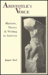 Aristotle's Voice: Rhetoric, Theory and Writing in America