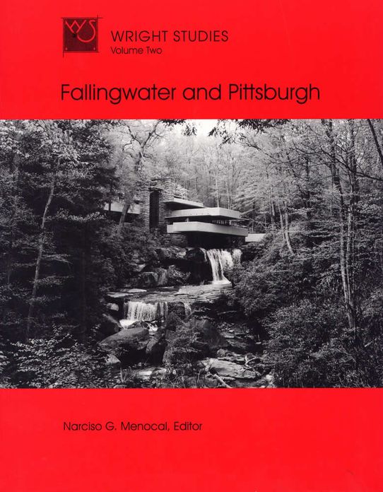 Wright Studies: Fallingwater and Pittsburgh
