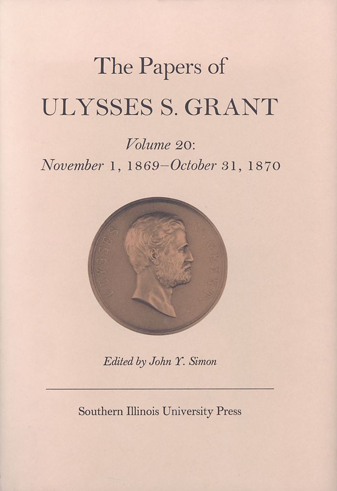 The Papers of Ulysses S. Grant: November 1, 1869 - October 31, 1870