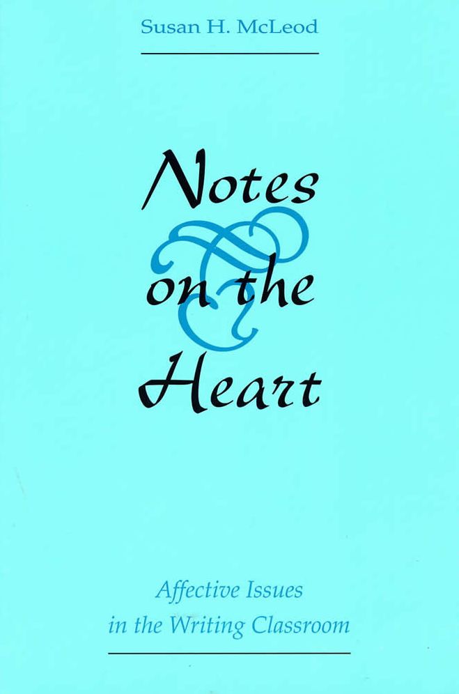 Notes on the Heart: Affective Issues in the Writing Classroom