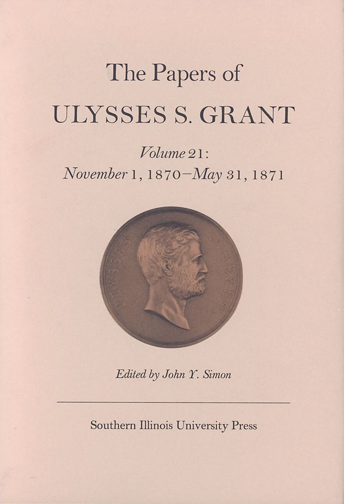 The Papers of Ulysses S. Grant: November 1, 1870 - May 31, 1871