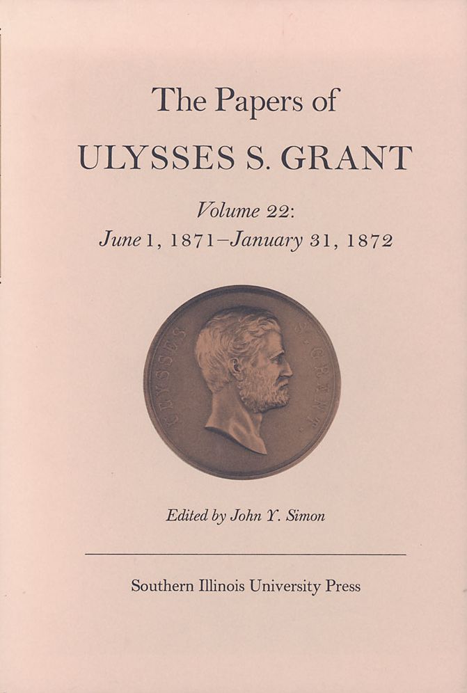 The Papers of Ulysses S. Grant: June 1, 1871 - January 31, 1872