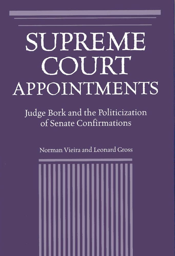 Supreme Court Appointments: Judge Bork and the Politicization of Senate Confirmations