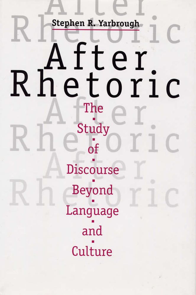 After Rhetoric: The Study of Discourse Beyond Language and Culture