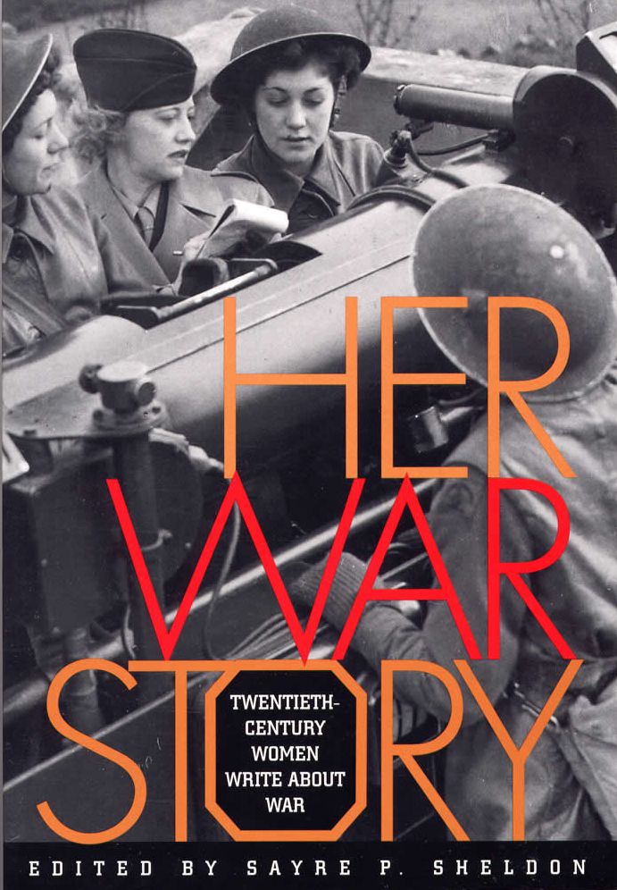 Her War Story: Twentieth-Century Women Write about War