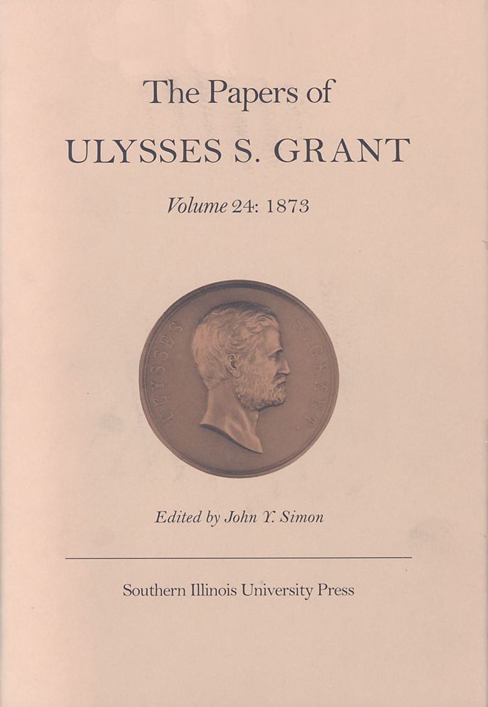 The Papers of Ulysses S. Grant, 1873