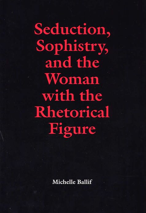Seduction, Sophistry and the Woman with the Rhetorical Figure