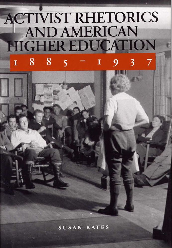 Activist Rhetorics and American Higher Education, 1885-1937