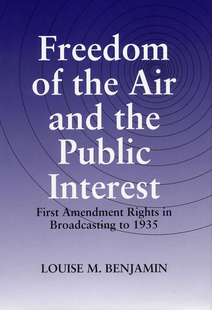 Freedom of the Air and the Public Interest: First Amendment Rights in Broadcasting to 1935