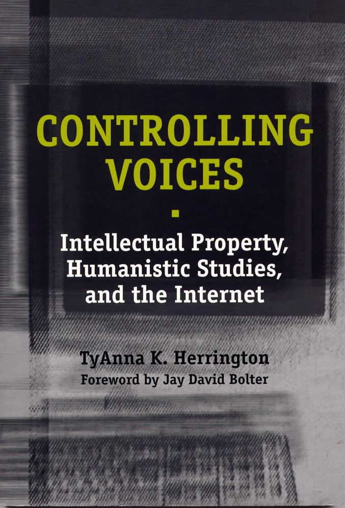 Controlling Voices: Intellectual Property, Humanistic Studies, and the Internet