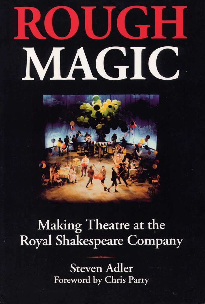 Rough Magic: Making Theatre at the Royal Shakespeare Company
