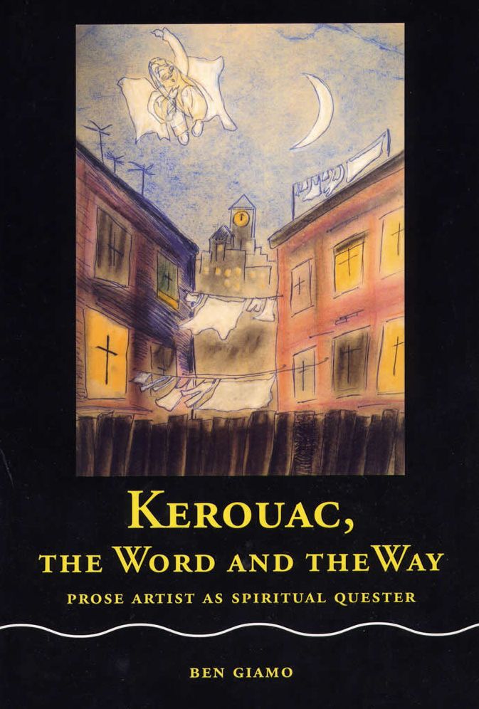 Kerouac, the Word and the Way: Prose Artist as Spiritual Quester