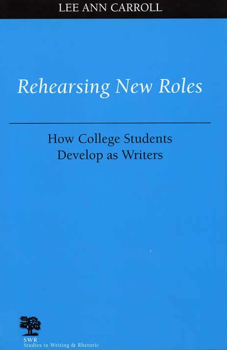 Rehearsing New Roles: How College Students Develop as Writers