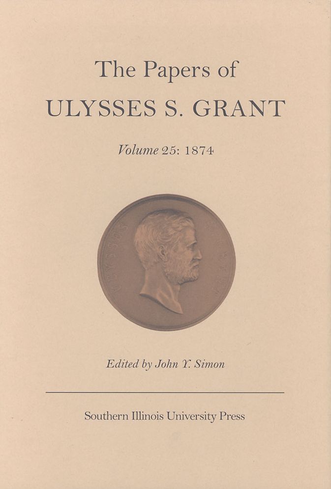 The Papers of Ulysses S. Grant, Volume 25: 1874