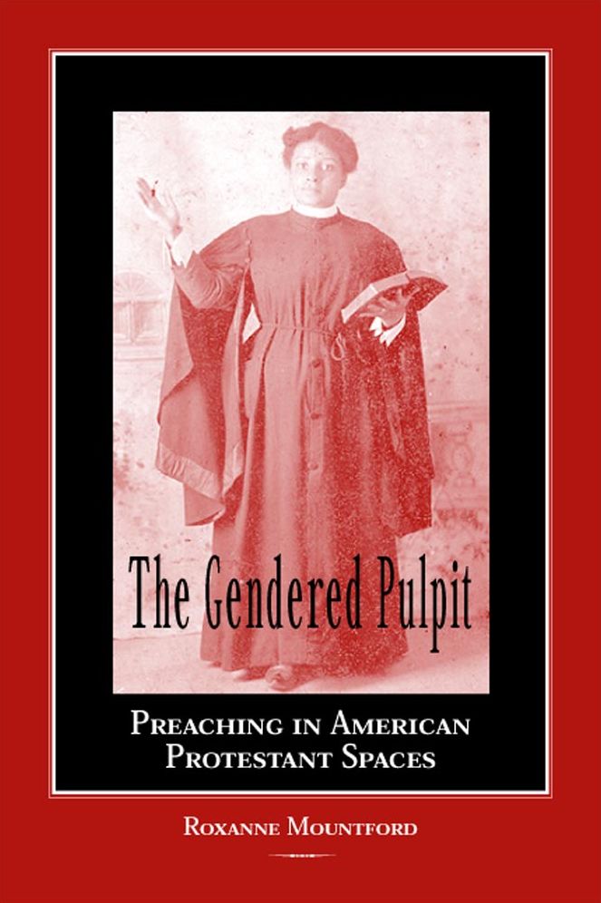 The Gendered Pulpit: Preaching in American Protestant Spaces