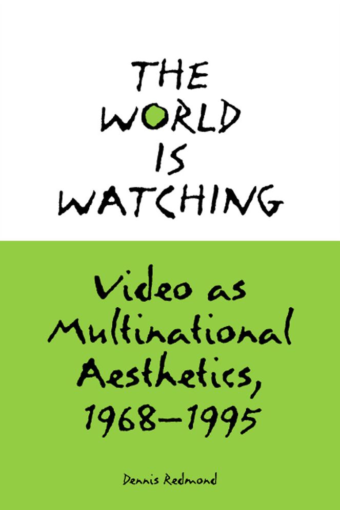 The World Is Watching: Video As Multinational Aesthetics, 1968-1995