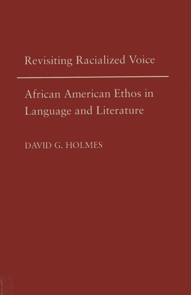 Revisiting Racialized Voice: African American Ethos in Language and Literature