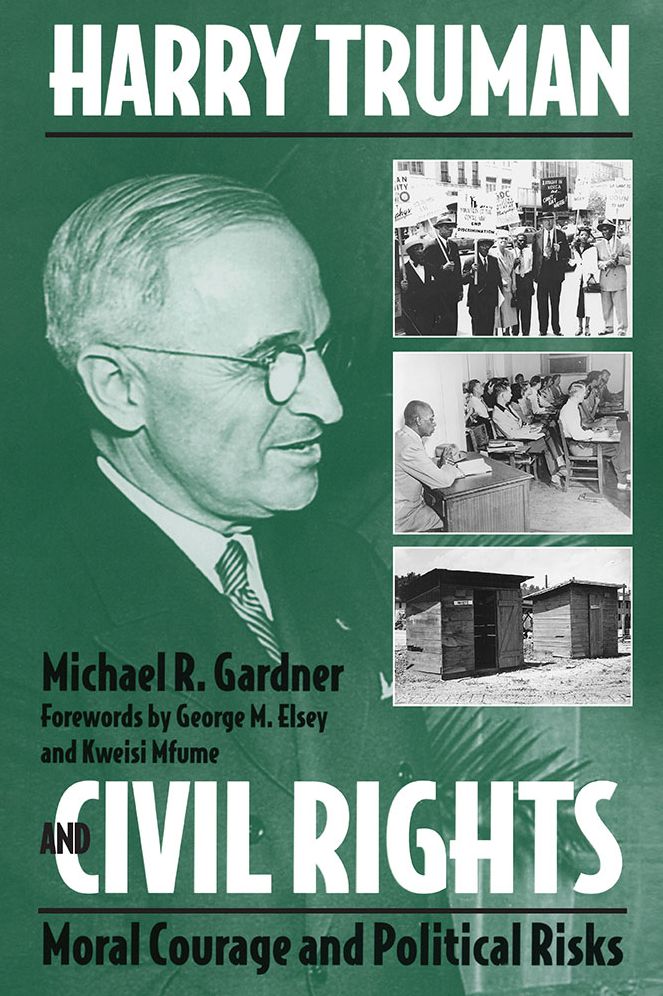 Harry Truman and Civil Rights: Moral Courage and Political Risks