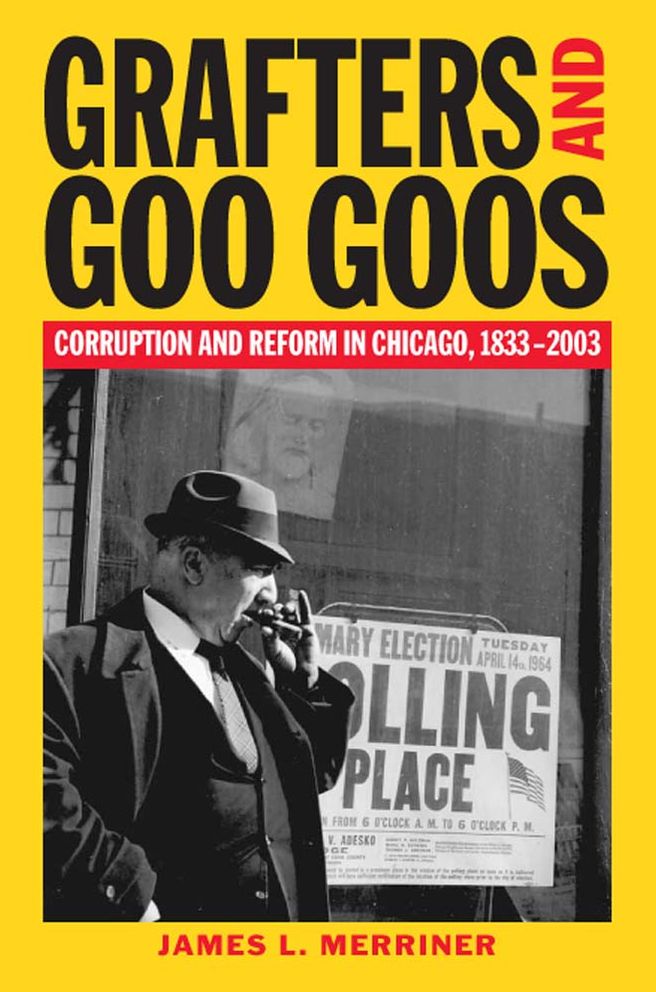 Grafter and Goo Goos: Corruption and Reform in Chicago, 1833-2003