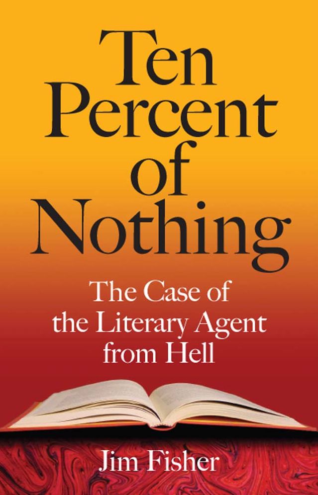 Ten Percent of Nothing: The Case of the Literary Agent from Hell