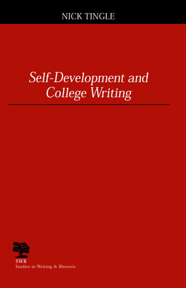 Self-Development and College Writing(Studies in Writing and Rhetoric Series)
