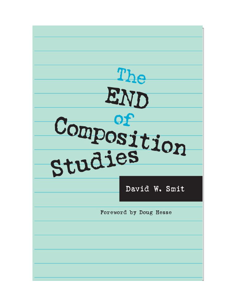The End of Composition Studies: Improving Writing Instruction in American Colleges and Universities