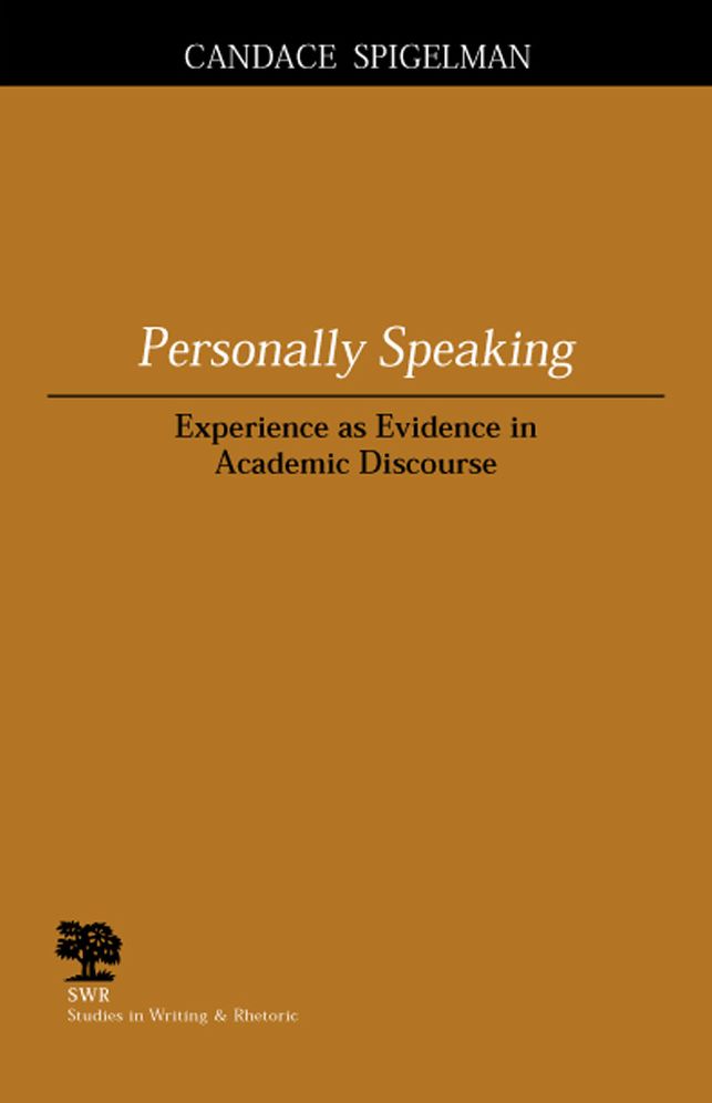 Personally Speaking: Experience as Evidence in Academic Discourse(Studies in Writing and Rhetoric Series)
