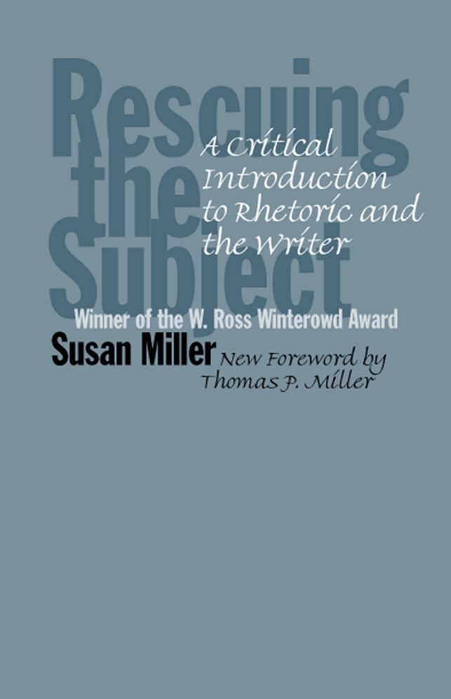 Rescuing the Subject: A Critical Introduction to Rhetoric and the Writer