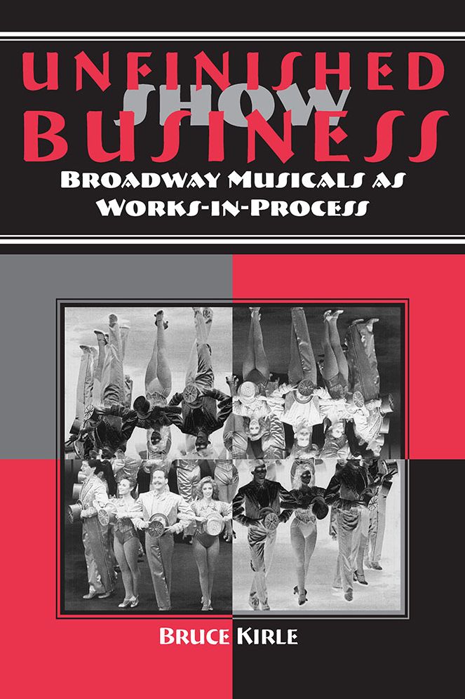 Unfinished Show Business: Broadway Musicals as Works-in-Process