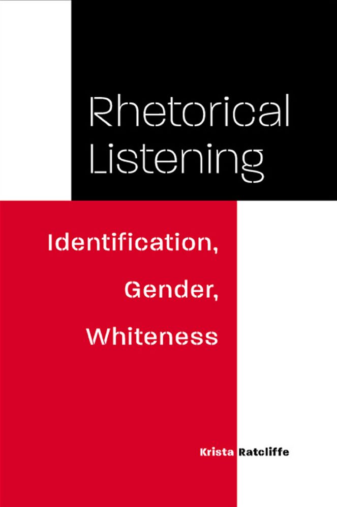 Rhetorical Listening: Identification, Gender, Whiteness