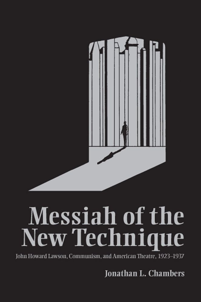 Messiah of the New Technique: John Howard Lawson, Communism, and American Theatre, 1923-1937