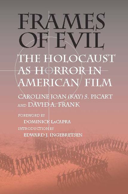Frames of Evil: The Holocaust as Horror in American Film