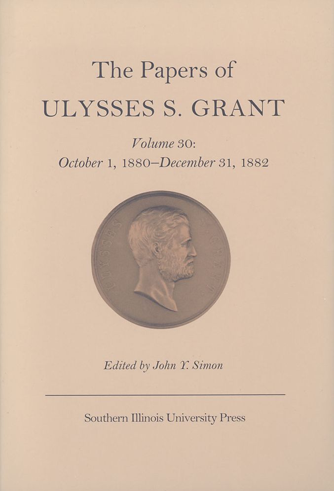 The Papers of Ulysses S. Grant: October 1, 1880 - December 31, 1882