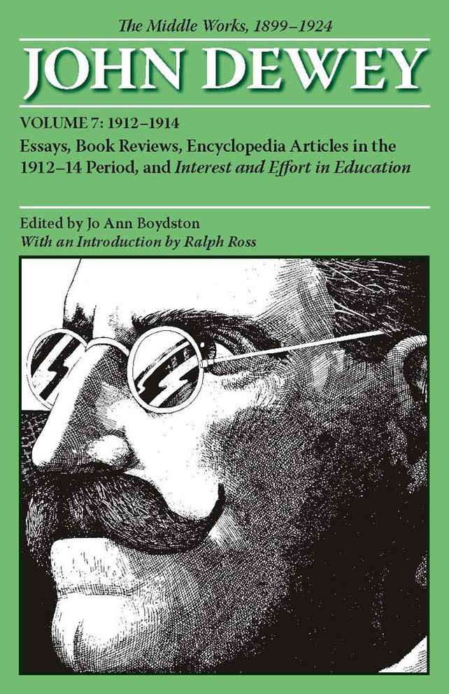 The Middle Works of John Dewey, 1899 - 1924: Essays, Books Reviews, Encyclopedia Articles in the 1912-1914 Period, and Interest and Effort in Education