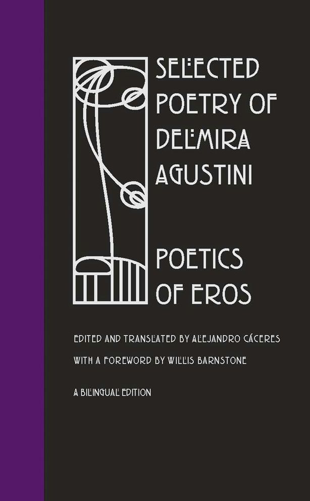 Selected Poetry Delmira Agustini: Poetics of Eros