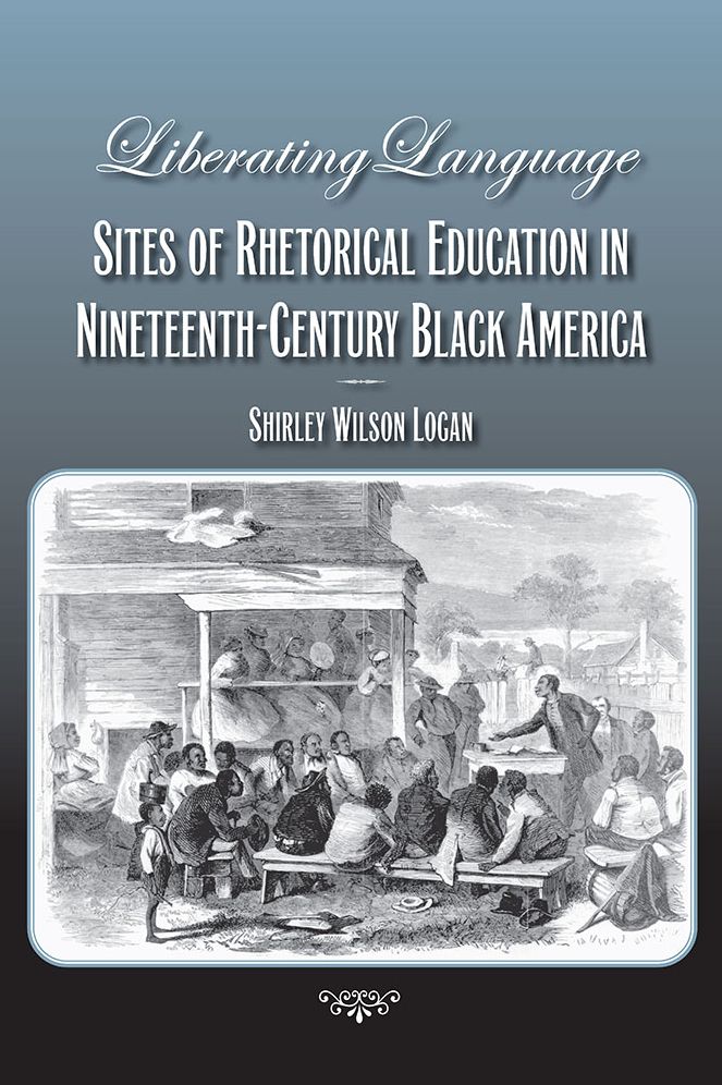 Liberating Language: Sites of Rhetorical Education in Nineteenth-Century Black America