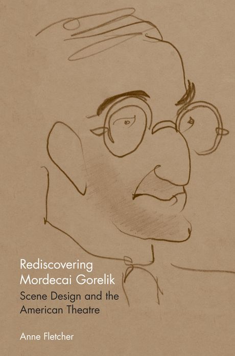 Rediscovering Mordecai Gorelik: Scene Design and the American Theatre