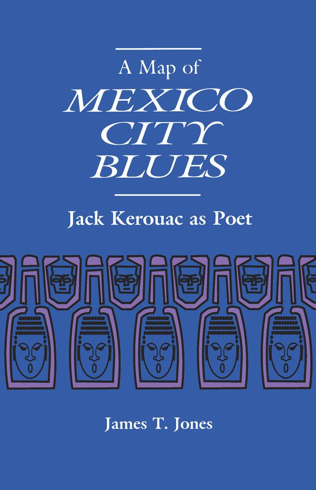A Map of Mexico City Blues: Jack Kerouac as Poet