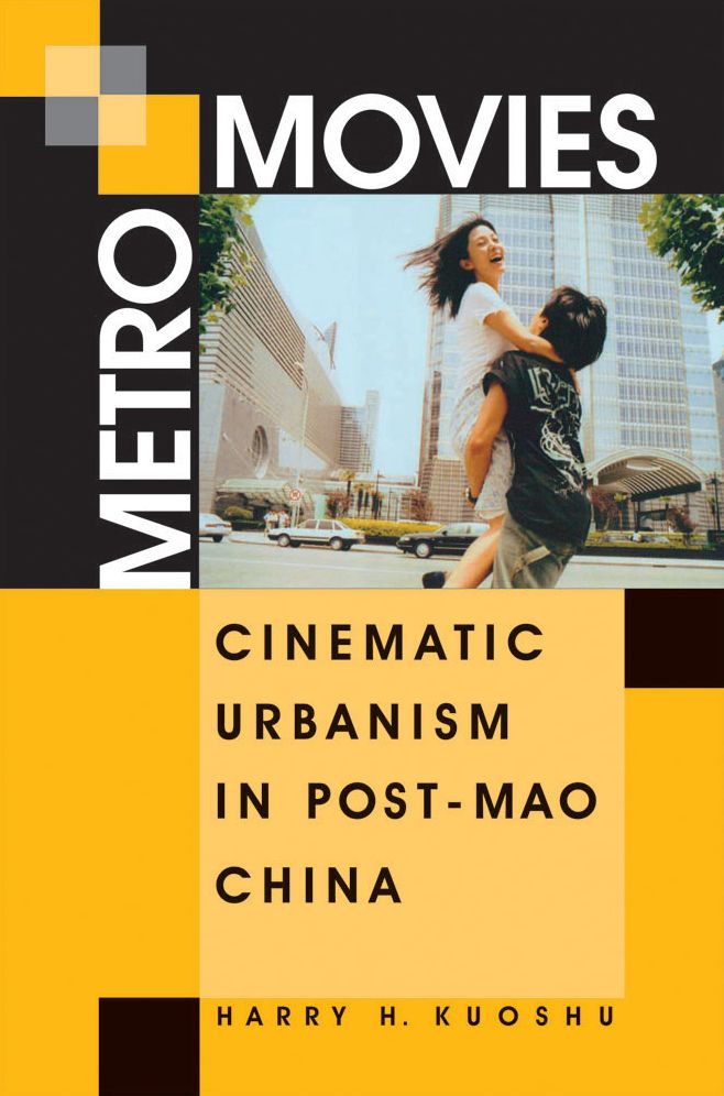 Metro Movies: Cinematic Urbanism in Post-Mao China