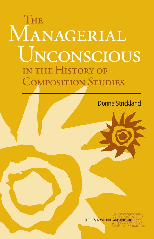The Managerial Unconscious in the History of Composition Studies