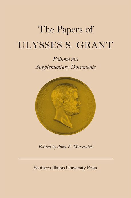 The Papers of Ulysses S. Grant, Volume 32: Supplementary Documents