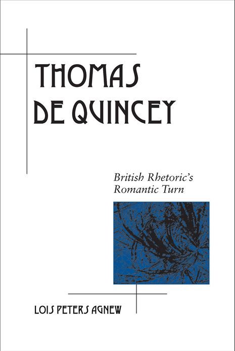 Thomas De Quincey: British Rhetoric's Romantic Turn